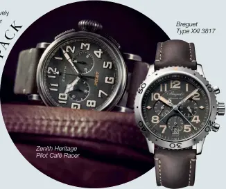  ??  ?? Zenith Heritage Pilot Café Racer Breguet Type XXI 3817