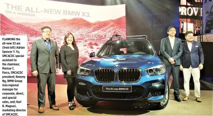  ??  ?? FLANKING the all-new X3 are (from left) Adrian Spencer Y. Yu, SMCACDC special assistant to the chairman; Maricar C. Parco, SMCACDC president; Remmy Ng, BMW Group Asia regional manager for corporate, direct, and special sales, and; Karl B. Magsuci,...