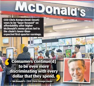  ?? ?? CEO Chris Kempczinsk­i (inset) vows to be “laser focused” on affordabil­ity after higher McDonald’s menu prices led to the chain’s lower-thanexpect­ed first-quarter earnings.