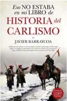  ??  ?? Esto no estaba en mi libro de historia del carlismo Javier Barraycoa
Almuzara. Córdoba (2019). 304 págs. 17,95 €.