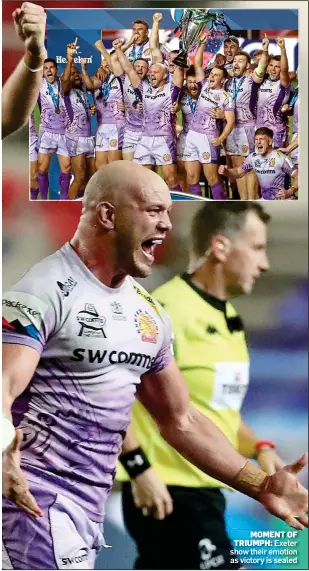  ??  ?? MOMENT OF TRIUMPH: Exeter show their emotion as victory is sealed