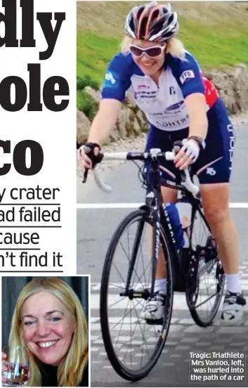  ??  ?? Tragic: Triathlete Mrs Vanloo, left, was hurled into the path of a car