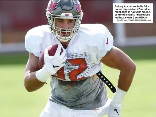  ?? PHOTO D’ARCHIVES, STEVENS LEBLANC ?? Antony Auclair souhaite faire bonne impression à l’entraîneme­nt dans sa nouvelle équipe, comme il avait su le faire avec les Buccaneers à ses débuts.