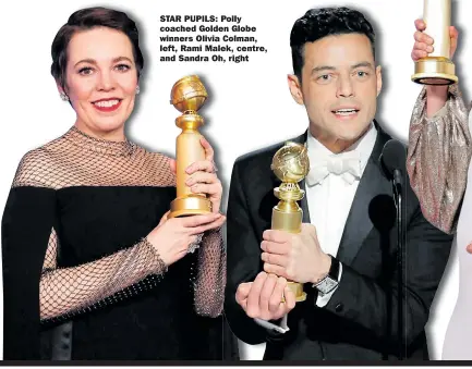  ??  ?? STAR PUPILS: Polly coached Golden Globe winners Olivia Colman, left, Rami Malek, centre, and Sandra Oh, right