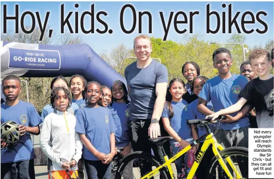  ??  ?? Not every youngster will reach Olympic standards like Sir Chris – but they can all get fit and have fun