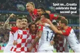  ??  ?? Spot on...Croatia celebrate their second goal
