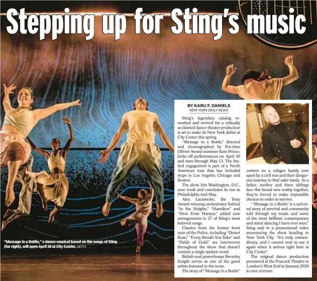  ?? GETTY ?? “Message in a Bottle,” a dance-musical based on the songs of Sting (far right), will open April 30 at City Center.