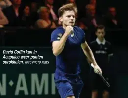  ?? FOTO PHOTO NEWS ?? David Goffin kan in Acapulco weer punten sprokkelen.