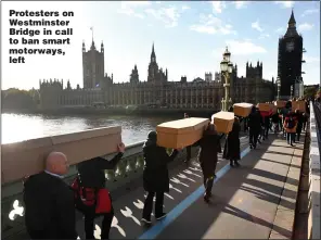  ?? Pictures: EPA, PA ?? Protesters on Westminste­r Bridge in call to ban smart motorways, left