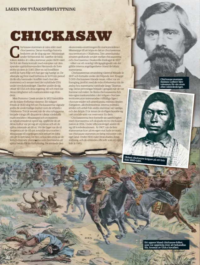  ??  ?? Chickasaw-mannen Holmes Colbert blev talesman för sin stam efter inbördeskr­iget. Okänd chickasaw-krigare från 1880-talet. på ett foto Ett uppror bland chickasaw-folket, som var upprörda över att behandlas illa, krossas av USA:s kavalleri.