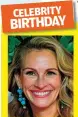  ?? ?? JULIA ROBERTS turns 55 on October 28