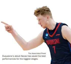  ?? The Associated Press ?? Duquesne’s Jakub Necas has saved his best performanc­es for the biggest stages.