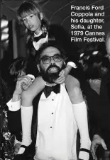  ??  ?? Francis Ford Coppola and his daughter, Sofia, at the 1979 Cannes Film Festival.