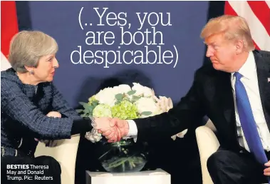  ??  ?? BESTIES Theresa May and Donald Trump. Pic: Reuters