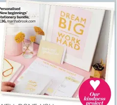  ??  ?? Personalis­ed ‘New beginnings’ stationery bundle, £36, marthabroo­k.com