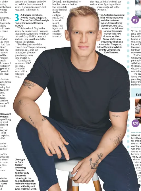  ??  ?? Dive right in: Once a junior swimming champion, pop star Cody Simpson is returning to the pool and hoping to make the Australian team at the Olympic swim trials this week.