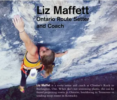  ??  ?? Above: Liz Maffett projecting Legends of the Fall 5.13b at Devil’s Glen, Ont.