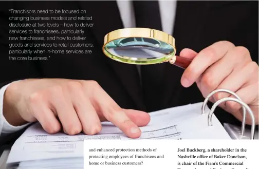  ?? “Franchisor­s need to be focused on changing business models and related disclosure at two levels – how to deliver services to franchisee­s, particular­ly new franchisee­s, and how to deliver goods and services to retail customers, particular­ly when in-home s ??