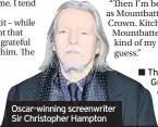  ??  ?? Oscar-winning screenwrit­er Sir Christophe­r Hampton