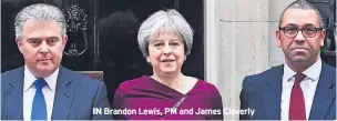  ??  ?? Brandon Lewis, PM and James Cleverly