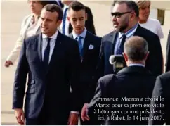  ??  ?? Emmanuel Macron a choisi le Maroc pour sa première visite à l’étranger comme président ; ici, à Rabat, le 14 juin 2017.