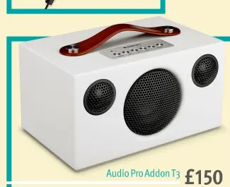  ??  ?? Audio Pro Addon T3 £150