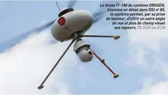  ??  ?? Le drone IT-180 du système DROGEN. Examiné en détail dans DSI no 85, le système permet, par sa prise de hauteur, d’offrir un autre angle de vue et plus de champ visuel aux sapeurs. (© DGA via ECA)