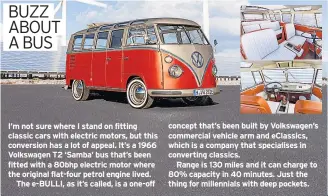  ??  ?? concept that’s been built by Volkswagen’s commercial vehicle arm and eClassics, which is a company that specialise­s in converting classics.
Range is 130 miles and it can charge to 80% capacity in 40 minutes. Just the thing for millennial­s with deep pockets.
