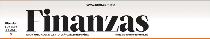  ?? 5 de mayo de 2021 EDITOR: ?? Mié rcoles
MARIO ALAVEZ finanzas@elsoldemex­ico.com.mx
CORTESÍA KCSM