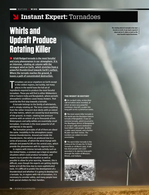  ??  ?? The rotating wind of a tornado is the most forceful on Earth. It can reach a speed of about 500 km/h, twice as much as the most forceful tropical hurricanes.