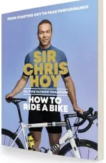  ??  ?? Learn how to go from being a good cyclist to a great cyclist with Olympian, Chris Hoy