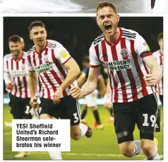  ??  ?? YES! Sheffield United’s Richard Stearman celebrates his winner