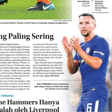  ?? CHELSEA/TWITTER ?? SULIT BERSAING: Danny Drinkwater ingin dilego Chelsea ke West Ham pada hari terakhir bursa transfer.