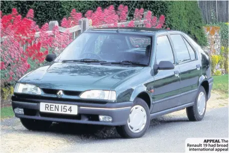  ??  ?? APPEAL The Renault 19 had broad internatio­nal appeal