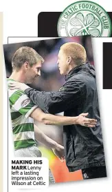  ??  ?? MAKING HIS MARK Lenny left a lasting impression on Wilson at Celtic