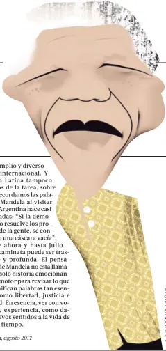  ??  ?? sea amplio y diverso a nivel internacio­nal. Y América Latina tampoco está lejos de la tarea, sobre todo si recordamos las palabras de Mandela al visitar Brasil y Argentina hace casi dos décadas: “Si la democracia no resuelve los problemas de la gente,...