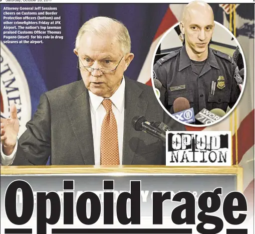  ??  ?? Attorney General Jeff Sessions cheers on Customs and Border Protection officers (bottom) and other crimefight­ers Friday at JFK Airport. The nation’s top lawman praised Customs Officer Thomas Pagano (inset) for his role in drug seizures at the airport.