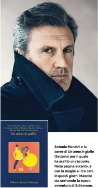  ??  ?? Antonio Manzini e la cover di Un anno in giallo (Sellerio) per il quale ha scritto un racconto. Nella pagina accanto, è con la moglie e i tre cani. In questi giorni Manzini sta scrivendo la nuova avventura di Schiavone.