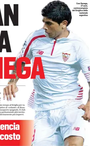  ??  ?? Ever Banega,
27 anni, centrocamp­ista del Siviglia e della nazionale argentina