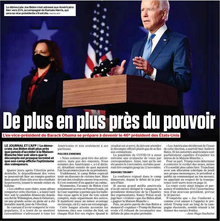  ?? PHOTO AFP ?? Le démocrate Joe Biden s’est adressé aux Américains hier vers 23 h, accompagné de Kamala Harris, qui sera sa vice-présidente s’il est élu.