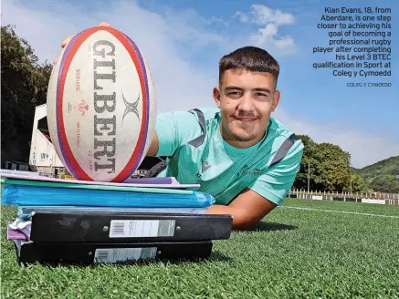  ?? COLEG Y CYMOEDD ?? Kian Evans, 18, from Aberdare, is one step closer to achieving his goal of becoming a profession­al rugby player after completing his Level 3 BTEC qualificat­ion in Sport at Coleg y Cymoedd