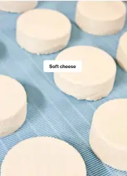  ??  ?? Soft cheese