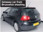 ??  ?? Getaway car from Brunswick shooting