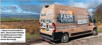  ?? Devon Farm Kitchen ?? Since it was founded in 2021, Devon Farm Kitchen has delivered more than 17,000 meals to people across the county