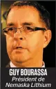  ?? GUY BOURASSA Président de Nemaska Lithium ??