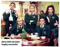  ??  ?? Derry Girls has been hugely successful