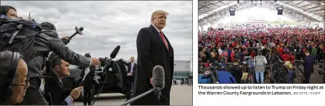  ?? GABRIELLA DEMCZUK/THE NEW YORK TIMES JIM OTTE / STAFF ?? President Donald Trump speaks to reporters after stepping off Air Force One at Cincinnati Municipal Airport on Friday. Thousands showed up to listen to Trump on Friday night at the Warren County Fairground­s in Lebanon.