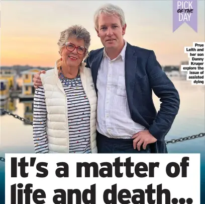  ?? ?? Prue Leith and her son Danny Kruger explore the issue of assisted dying