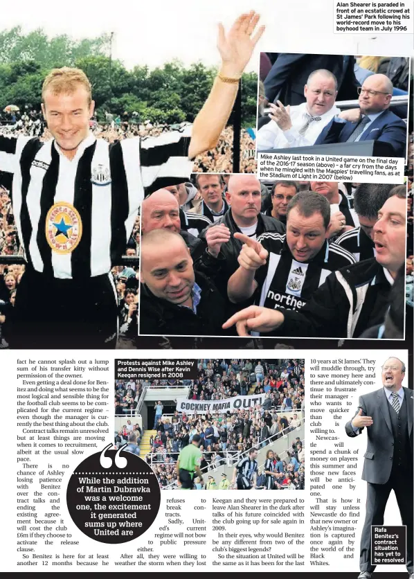  ??  ?? Protests against Mike Ashley and Dennis Wise after Kevin Keegan resigned in 2008 Alan Shearer is paraded in front of an ecstatic crowd at St James’ Park following his world-record move to his boyhood team in July 1996 Mike Ashley last took in a United...