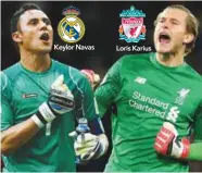  ??  ?? Keylor Navas Loris Karius